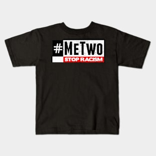 #MeTwo Stop Racism Kids T-Shirt